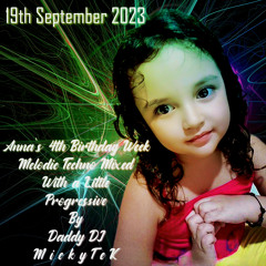 4th Birthday week for my Anastasia - Melodic Techno Mixed with a Little Progressive by DJ MickyTeK