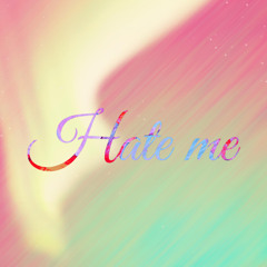 Hate Me