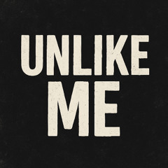 UNLIKE ME