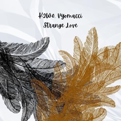 Strange Love - K2W0, Vyomacci