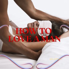 How to Love a Man