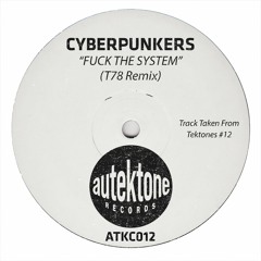 Cyberpunkers "Fuck The System" (T78 Remix)(Preview)(Taken from Tektones #12)(Out Now)
