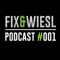 Fix&Wiesl - Podcast #001