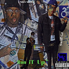 MillzFrmLo x Swiff Gz  (" RUN IT UP ")