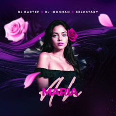 Ah Maria - Dj Bartef x Dj Ironman x Belostary