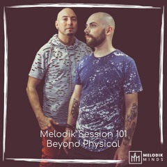 Melodik Session 101 - Beyond Physical