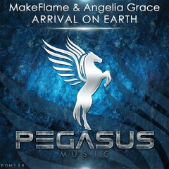 MakeFlame & Angelia Grace - Arrival On Earth (Remix) [Pegasus Music] FreeDownload