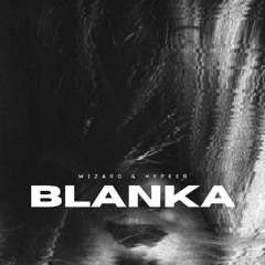 Wizard & HYPEER - BLANKA