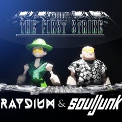 Raydium & Souljunk- The First Strike