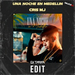Cris MJ - Una Noche En Medellin - DJ TARIFA EDIT 2022