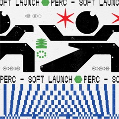 Perc - Soft Launch EP