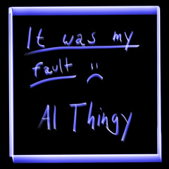 It was my fault ( Lyric in Song Info )