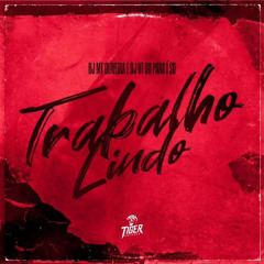 TRABALHO LINDO (DJ MT OLIVEIRA & DJ VT DO PARAÍSO)