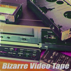 Bizarre Video Tape