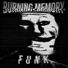 BURNING MEMORY FUNK {SLOWED}