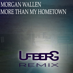 More Than My Hometown (UFBERG Remix) - Morgan Wallen
