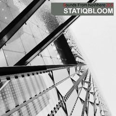 Sounds From NoWhere Podcast #205 - STATIQBLOOM