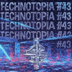 TECHNOTOPIA #43