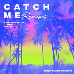 KNNDY & Amba Shepherd - Catch Me (Keerthin & FALCO Remix)