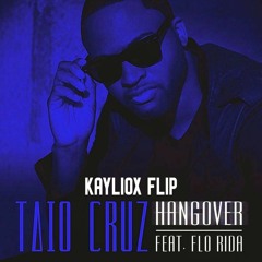 Taio Cruz Ft. Flo Rida - Hangover (Kayliox Flip)