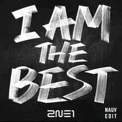 I Am The Best (Nauv Edit)