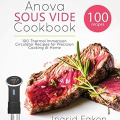 free KINDLE 📕 Anova Sous Vide Cookbook: 100 Thermal Immersion Circulator Recipes for