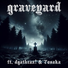 Graveyard ft. Thrax! & 7øsaka