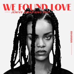 We Found Love (Jenive Amapiano Edit)