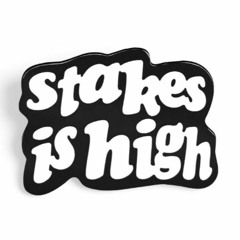 Stakes Is High - Wunsantuse Remix (for Dave)