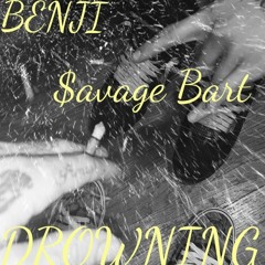 BENJI x $avageBart - DROWNING