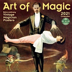 READ KINDLE PDF EBOOK EPUB The Art of Magic 2021 Wall Calendar: Extraordinary Vintage Magician Poste
