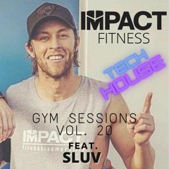 IMPACT FITNESS / GYM SESSIONS 20 TECH HOUSE - Sluv