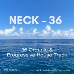 Neck-36 (Organic & Progressive House) 2025.02.26.