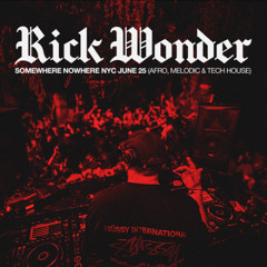 Rick Wonder - Somewhere Nowhere NYC JUNE 2025 (Afro, Melodic & Tech House)