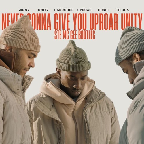 Never Gonna Give You Uproar Unity - Jinny Vs Unity Vs Together (Ste Mc Gee Bootleg)