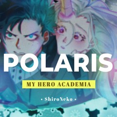 Boku no Hero Academia S4 OP - Polaris【Cover by ShiroNeko】