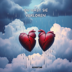 Du hast sie verloren