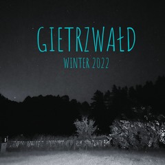 ❍ GIETRZWAŁD ❍ Winter 2022 ❆