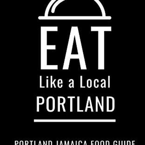 [PDF] ❤️ Read Eat Like a Local- Portland Jamaica: Portland Food Guide (Eat Like a Local World Ci