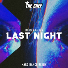 Morgan Wallen - Last Night (The Chef Remix) [FREE DOWNLOAD]