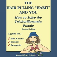 ACCESS EPUB KINDLE PDF EBOOK The Hair Pulling "Habit" and You: How to Solve the Trichotillomania Puz
