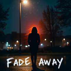 ...then you fade away