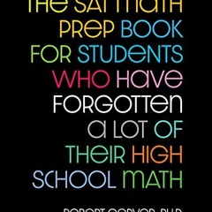 ❤️ Read The SAT Math Prep Book for Students Who Have Forgotten a Lot of Their High School Math b