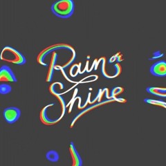 Rain or Shine
