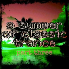 A Summer Of Classic Trance - Part Three