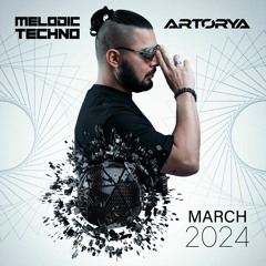 ARTORYA - TECHNO MELODIC - MARCH 2024