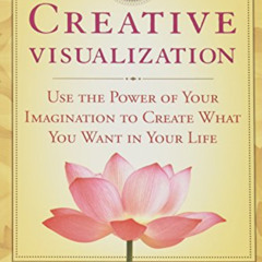 [FREE] PDF 📑 Creative Visualization: Use the Power of Your Imagination to Create Wha