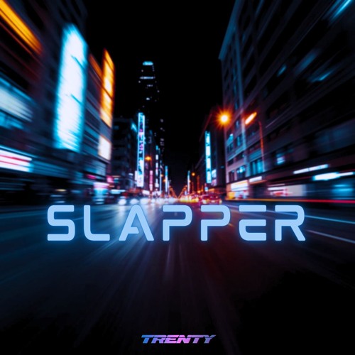 SLAPPER - TRENTY (FREE DL)
