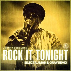Johnny Osbourne - Rock It Tonight (Selecta J-Man & Gray Remix) [OUT NOW]