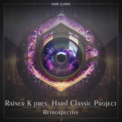 Rainer K pres. Hard Classic Project - Retrospective (Hard Mix) (official preview)